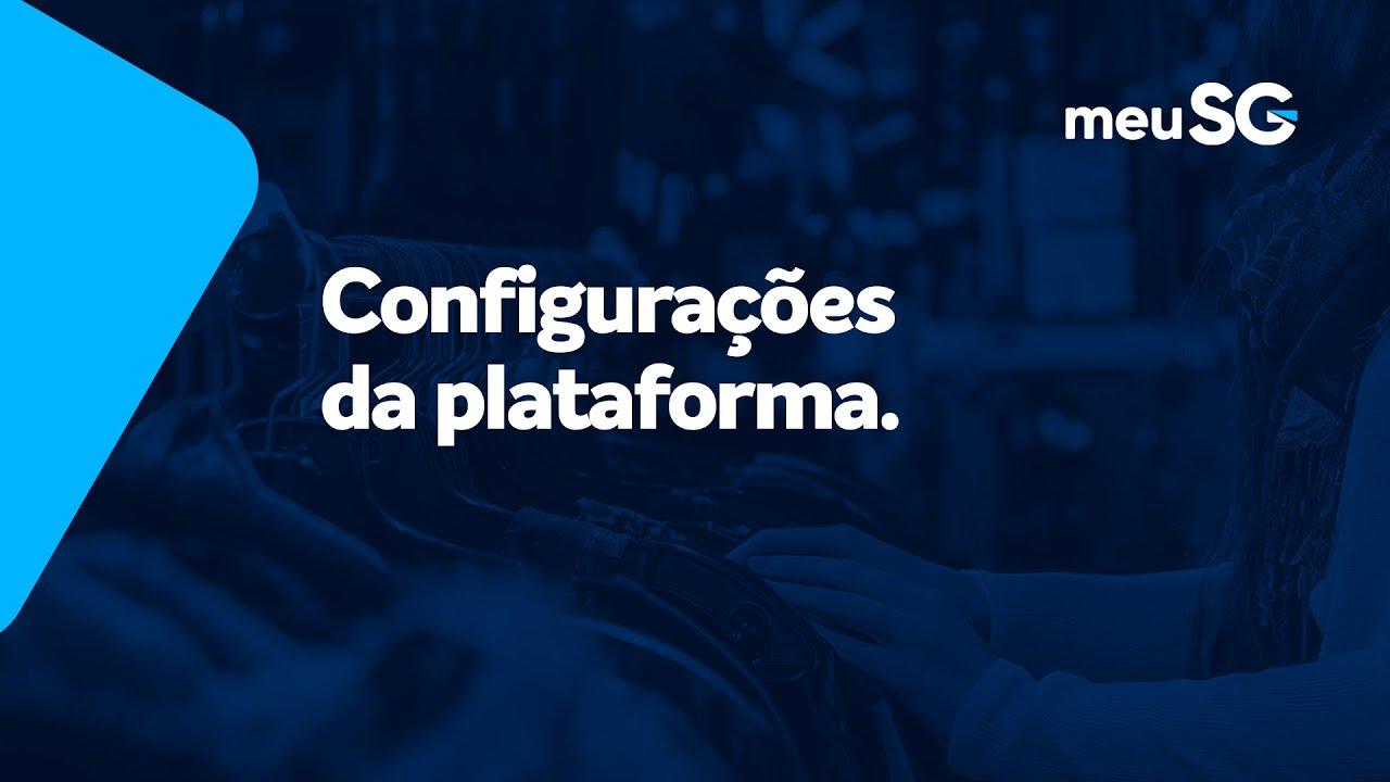 Configurações da Plataforma MeuSG Configurações da Plataforma MeuSG