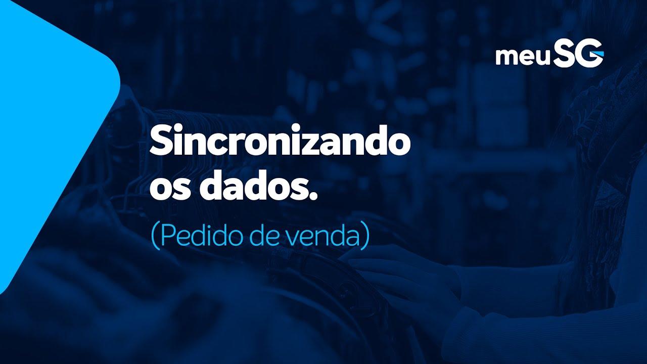 Sincronizando Dados com o Pedido de Venda Sincronizando Dados com o Pedido de Venda